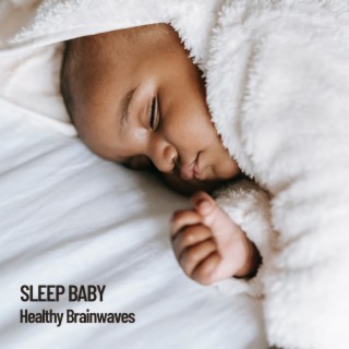 Sleep Baby: Healthy Brainwaves, Sonidos de relajacion para tu bebe