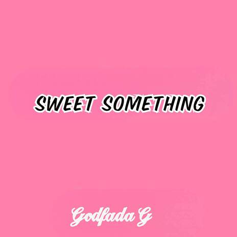 Sweet Something | Boomplay Music