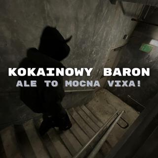 Kokainowy Baron ale to MOCNA VIXA