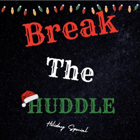 Break The Huddle Ep.2 (Holiday special)