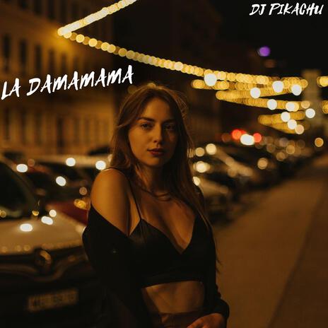 La Damamama | Boomplay Music