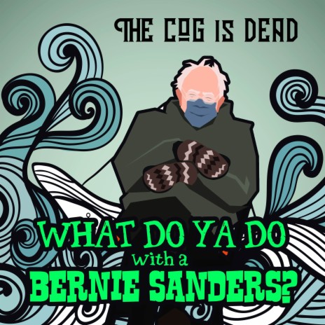 What Do Ya Do With A Bernie Sanders? | Boomplay Music