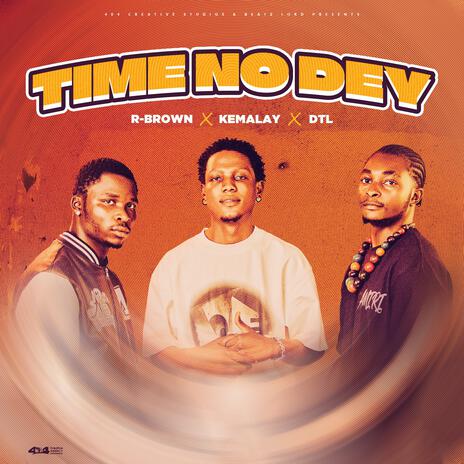 Time No Dey ft. D.T.L & Kemalay