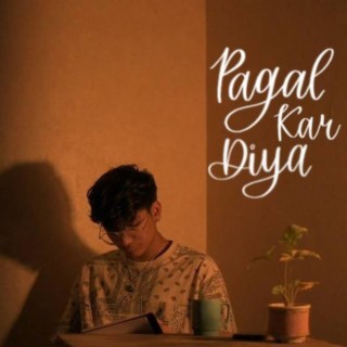 Pagal Kar Diya lyrics | Boomplay Music