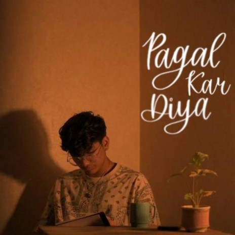 Pagal Kar Diya | Boomplay Music