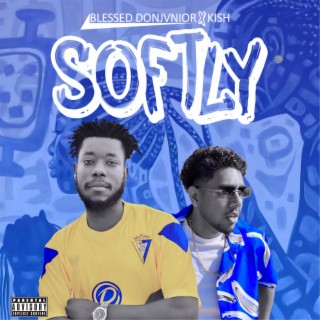 Softly (feat. Kish) lyrics | Boomplay Music