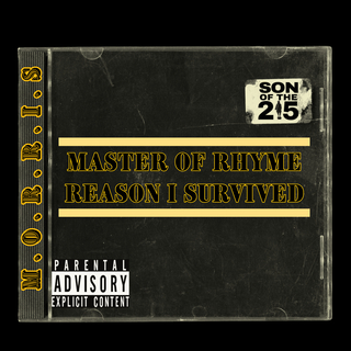 M.O.R.R.I.S “Master of rhyme reason I survived”