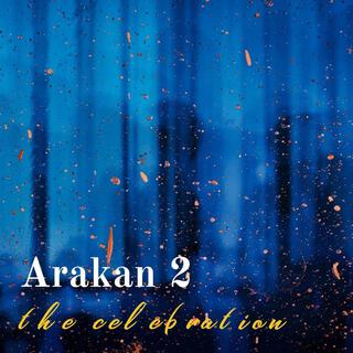 Arakan 2 (the celebration)