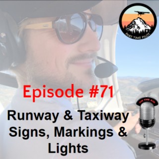 Episode #71 - Runway & Taxiway Signs, Markings & Lights