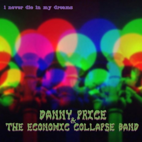 I Never Die In My Dreams ft. The Economic Collapse Band | Boomplay Music