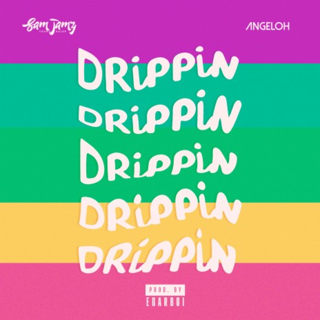 Drippin' ft. Angeloh | Boomplay Music