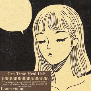 Can Time Heal Us?