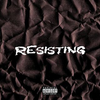 RESISTING