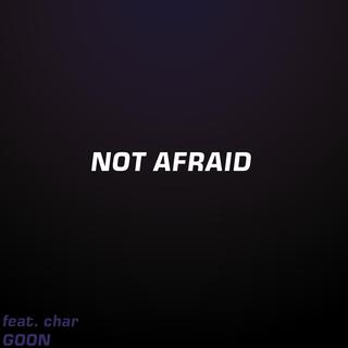 Not Afraid