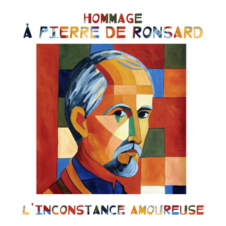 Hommage À Pierre de Ronsard L'inconstance amoureuse