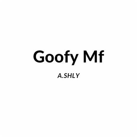 Goofy Mf | Boomplay Music