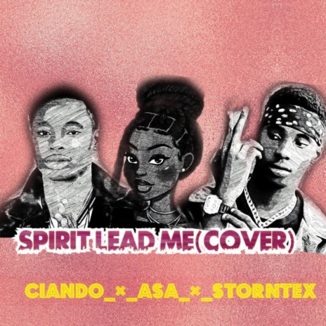 Spirit lead me(cover) (feat. Asa & Storntex) | Boomplay Music