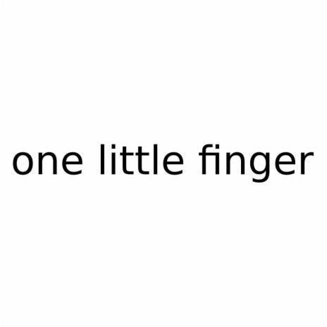 One little finger
