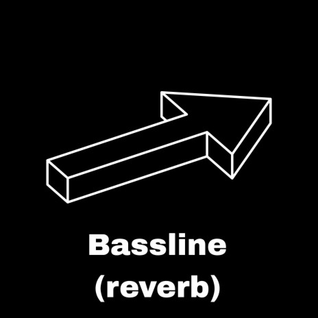 Bassline (Reverb) | Boomplay Music