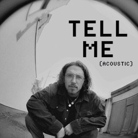 Tell Me (Acoustic) | Boomplay Music