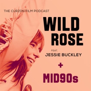 WILD ROSE + MID90S, feat. Jessie Buckley, Podcast
