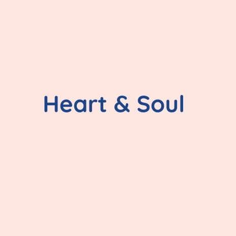 Heart & Soul | Boomplay Music