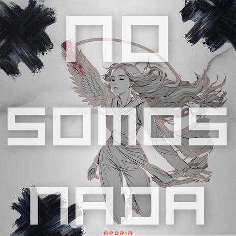 No somos nada | Boomplay Music