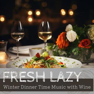 Winter Dinner Time Music with Wine