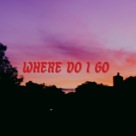 Where do I go | Boomplay Music