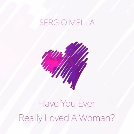 Have You Ever Really Loved A Woman? | Boomplay Music