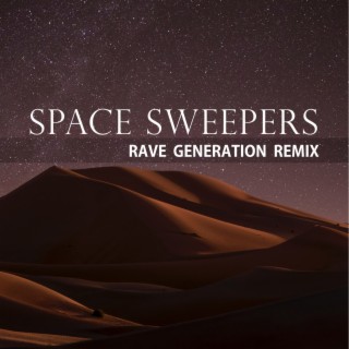 Space Sweepers (Rave Generation Remix)