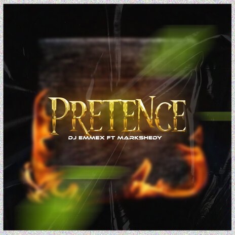 Pretence ft. MarkShedy | Boomplay Music