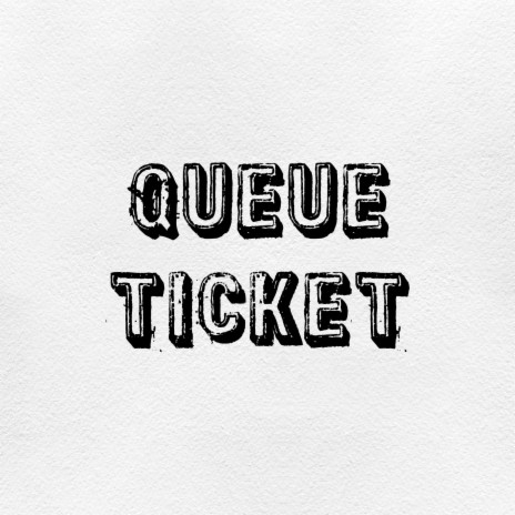 Queue Ticket | Boomplay Music