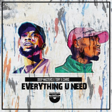 Everything U Need ft. Chris & Tory | Boomplay Music