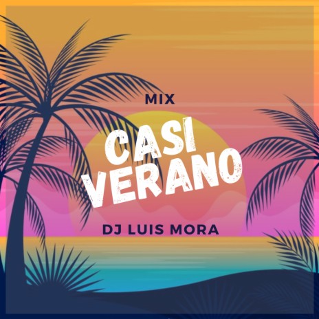 DJ LUIS MORA - Mix Casi Verano MP3 Download & Lyrics |