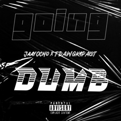 Going Dumb ft. Tdawgkapalot | Boomplay Music