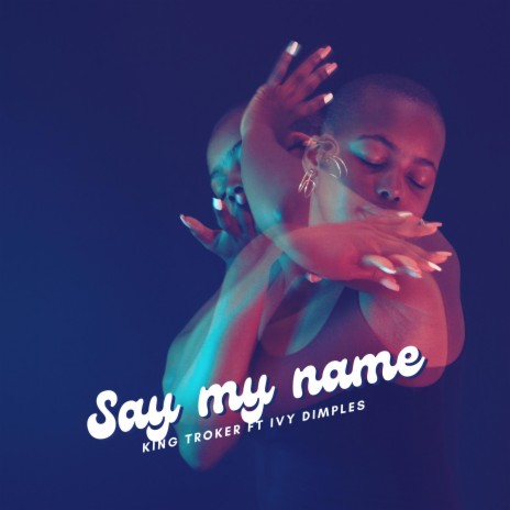 Say my name (Radio Edit) ft. Ivy dimples | Boomplay Music