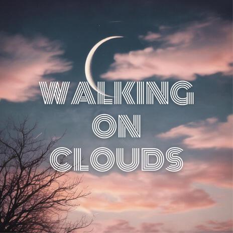 Walking on Clouds | Boomplay Music