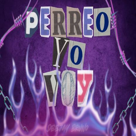 Perreo Yo Voy | Boomplay Music