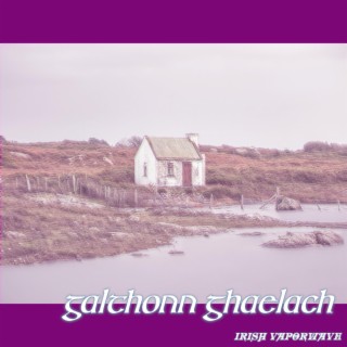 Galthonn Ghaelach (Irish Vaporwave)