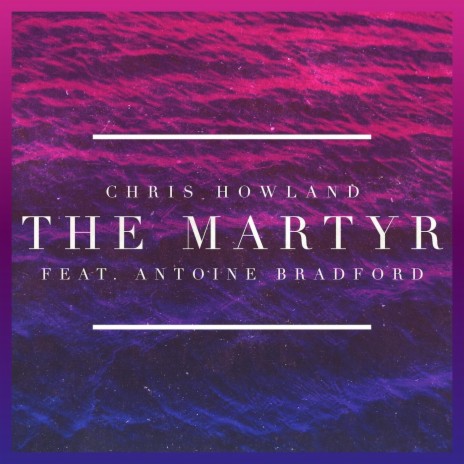 The Martyr (feat. Antoine Bradford)