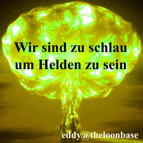 Wir sind zu schlau um Helden zu sein | Boomplay Music