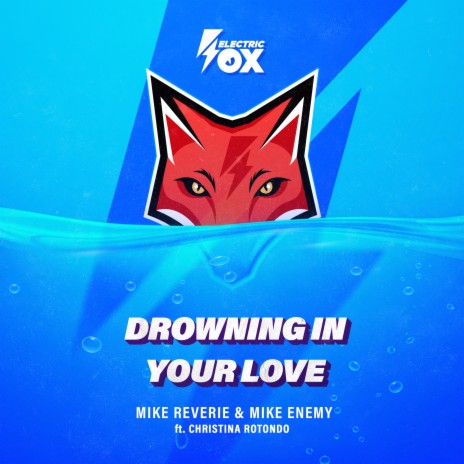 Drowning In Your Love ft. Mike Enemy & Christina Rotondo | Boomplay Music