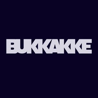 BUKKAKKE