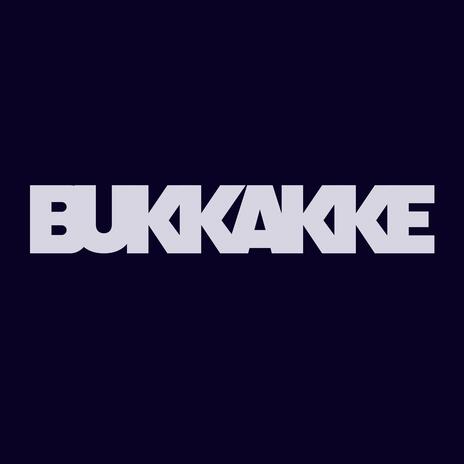 BUKKAKKE | Boomplay Music