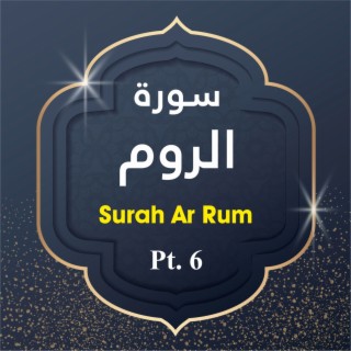 Surah Ar Rum, Pt. 6