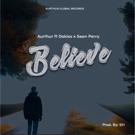 Believe ft. Dakiss & Sean perry | Boomplay Music