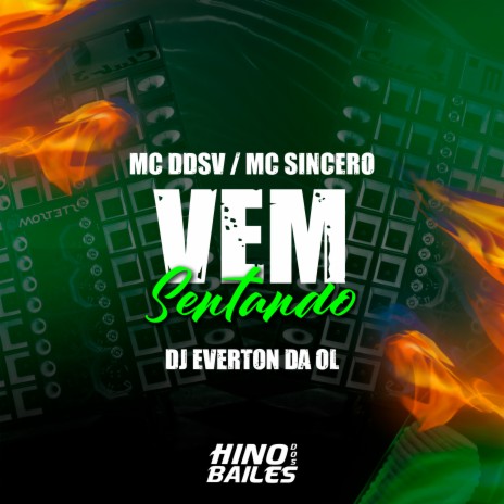 Vem Sentando ft. Dj Everton da Ol & Mc Sincero | Boomplay Music