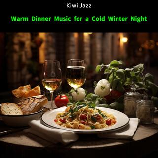 Warm Dinner Music for a Cold Winter Night