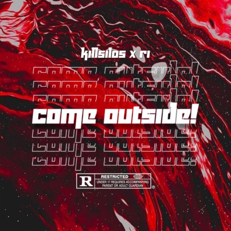 COME OUTSIDE! ft. Killsilos | Boomplay Music